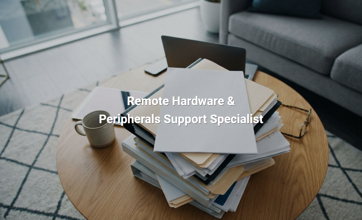 Job Description for Remote Hardware & Peripherals Support Specialist