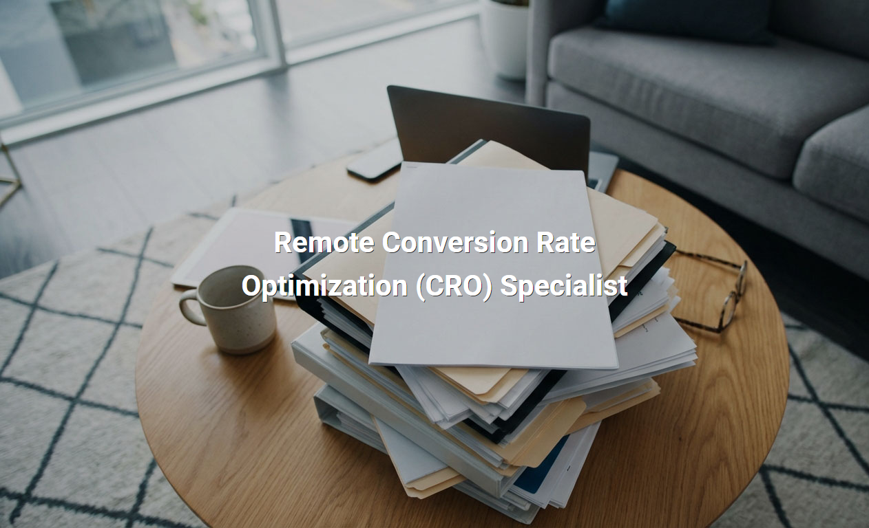 Job Description for Remote Conversion Rate Optimization (CRO) Specialist
